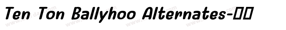 Ten Ton Ballyhoo Alternates字体转换